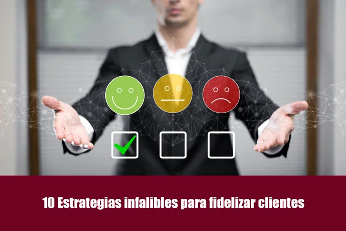 10 Estrategias Infalibles para fidelizar clientes