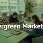 Evergreen Marketing - La estrategia que nunca pasa de moda